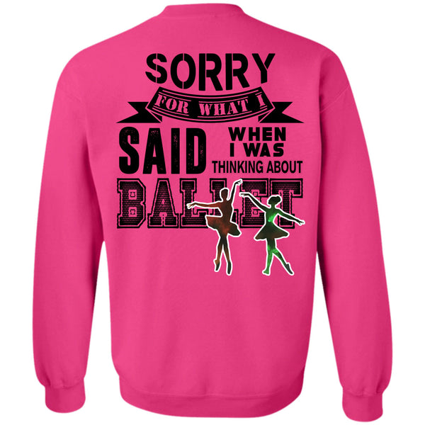 Being A Dancer T Shirt, I Was Thinking About Ballet Sweatshirt