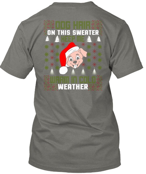 Dog Hair On This Sweater T Shirt, Warm In Cold Weather T Shirt