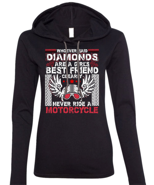 Never Ride A Motorcycle T Shirt, Diamonds Are A Girl's Best Friend T Shirt (Anvil Ladies Ringspun Hooded)