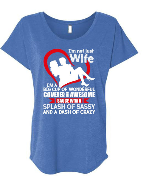 I'm Not Just Wife T Shirt, I'm A Big Cup Of Wonderful T Shirt, Cool Shirt (Ladies' Triblend Dolman Sleeve)