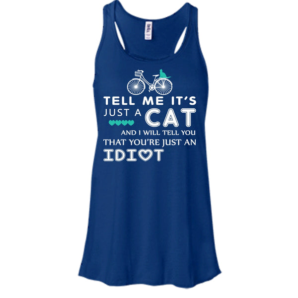 Tell Me It’s Just A Cat Shirt, I Tell You That You're Just An Idiot Shirt