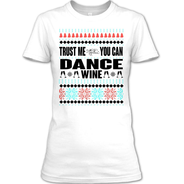 Trust Me T Shirt, You Can Dance Wine T Shirt