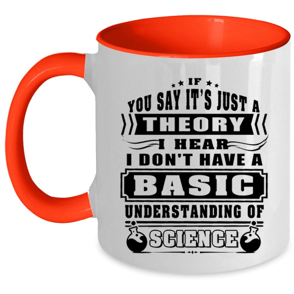 Funny Coffee Mug, I Don't Have A Basic Understanding Of Science Accent Mug