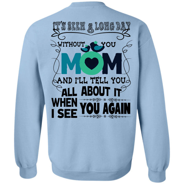 Being A Mom T Shirt, It's Been A Long Day Without You Mom Sweatshirt