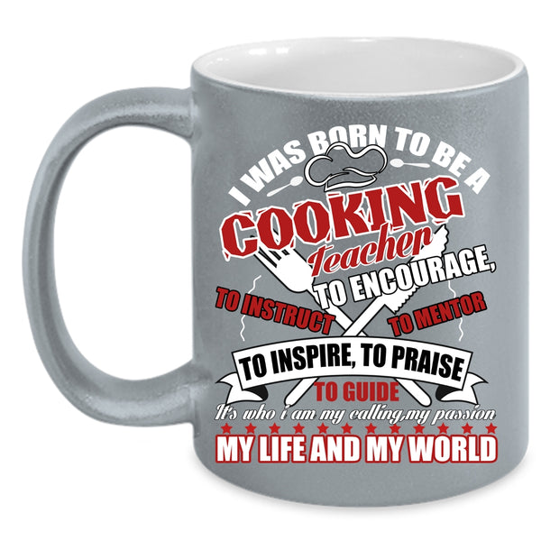 I Was Born To Be A cooking Teacher Coffee Mug, I Love Cooking Coffee Cup