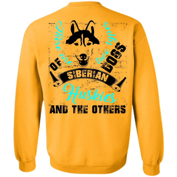 I Love My Dog T Shirt, There Are Two Types Dogs Siberian Huskies Sweatshirt