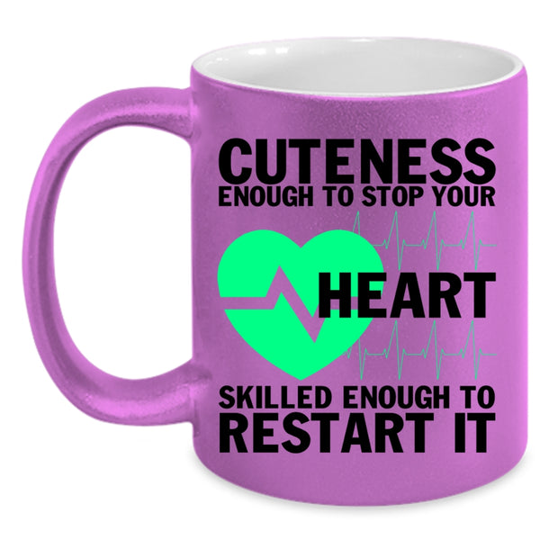 Cute Nurses Coffee Mug, Cuteness Enough To Stop Your Heart Accent Mug