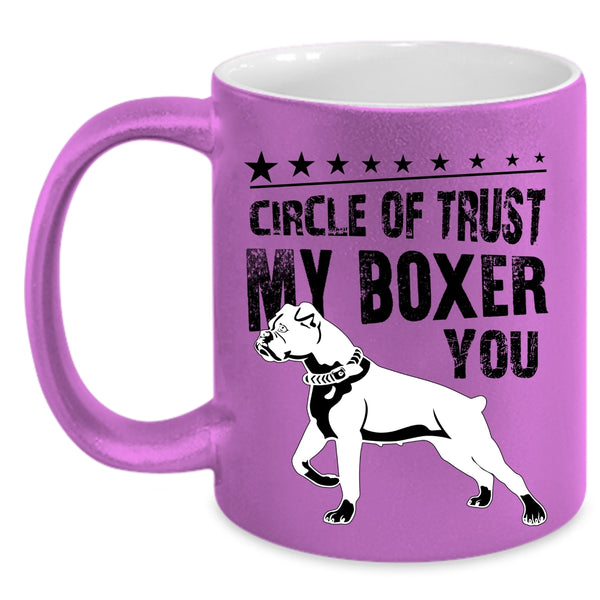 Cute Boxer Coffee Mug, Circle Of Trust My Boxer You Accent Mug