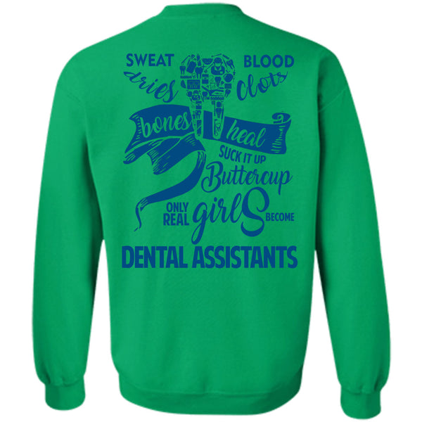 Being A Dentist T Shirt, Only Real Girls Become Dental Assistants Sweatshirt