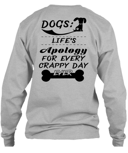 Dogs Life's Apology For Every Crappy Day Ever T Shirt, Favorite T Shirt