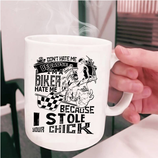 Because I Stole Your Chick Coffee Mug, I'm A Biker Cup
