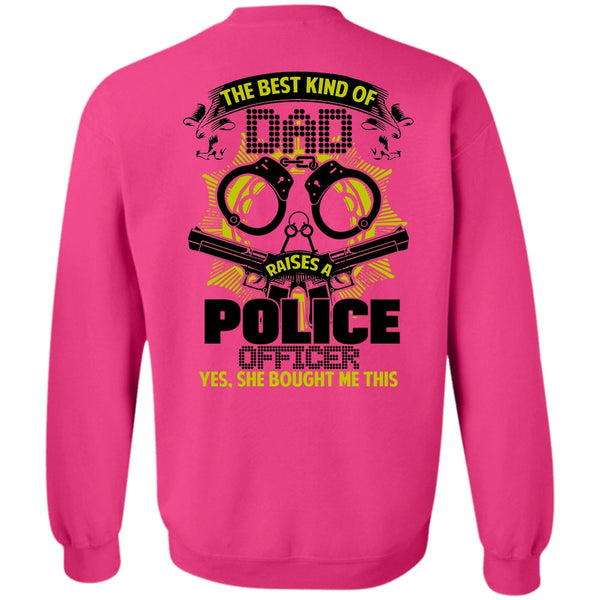 I Love Police T Shirt, The Best Kind Of Dad Raises A Police Officer Sweatshirt