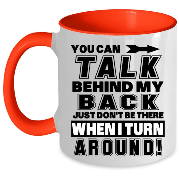 Funny Coffee Mug, You Can Talk Behind My Back Accent Mug