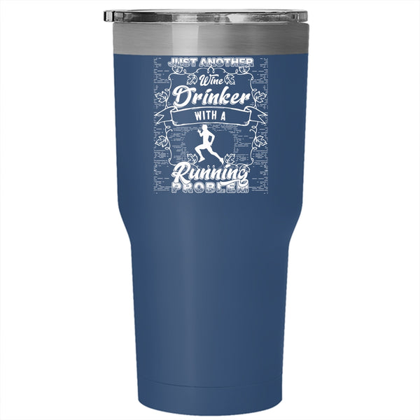 Just Another Wine Drinker Tumbler 30 oz Stainless Steel, With A Running Problem Travel Mug