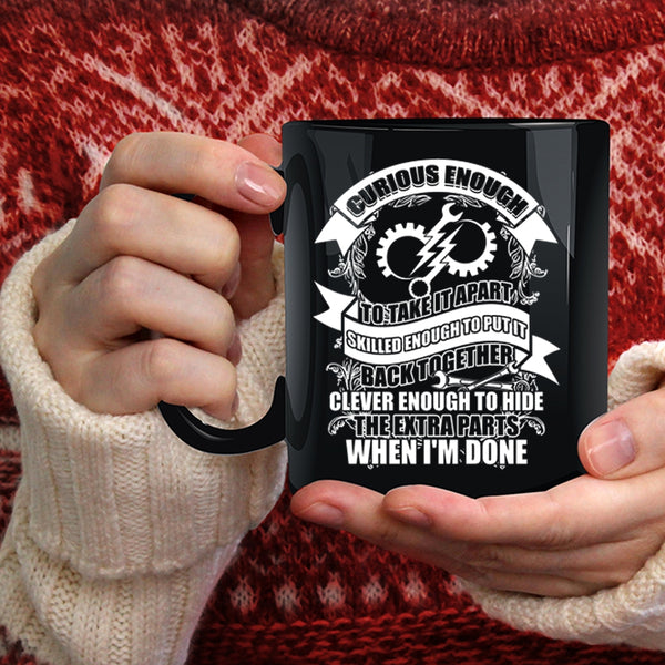 Curious Enough To take It Apart Coffee Mug, Funny Engineers Coffee Cup