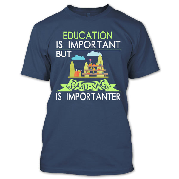 Education Is Important But Gardening Is Importanter T Shirt, I Am A Coolest Gardener T Shirt