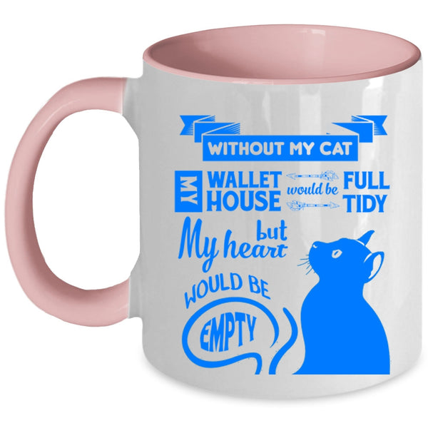 Without My Cat Cup, My Heart Would Be Empty Mug