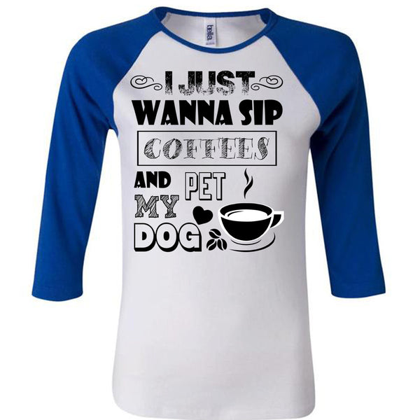 I Just Wanna Sip Coffees And Pet My Dog T Shirt, I Drink Coffee T Shirt, Awesome T-Shirts