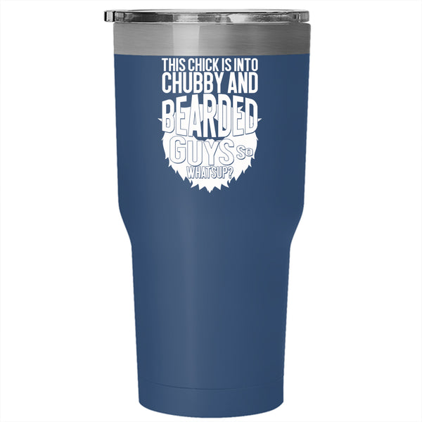 This Chick Is Into Chubby And Bearded Guys Tumbler 30 oz Stainless Steel, Funny Bearded Guys Travel Mug
