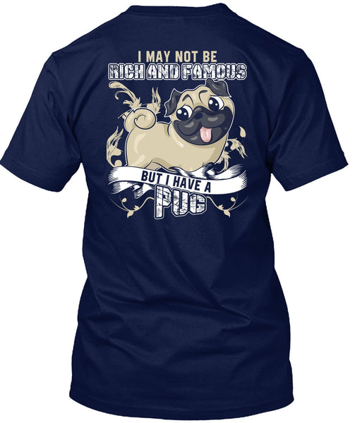 I Have A Pug T Shirt, Rich And Famous T Shirt