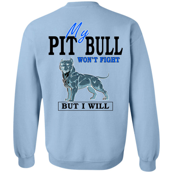 I Love Dogs T Shirt, My Pit Bull Won't Fight Sweatshirt