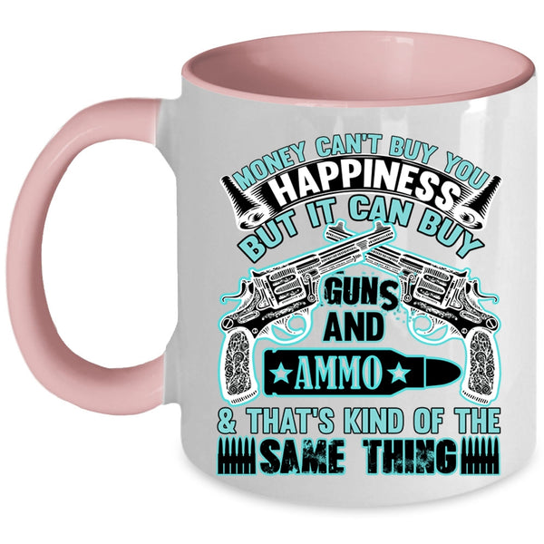 It Can Buy Guns Coffee Mug, Money Can't Buy You Happiness Accent Mug