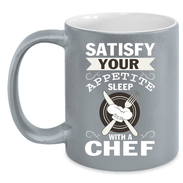 Satisfy Your Appetite Sleep With A Chef Coffee Mug, Funny Coffee Cup