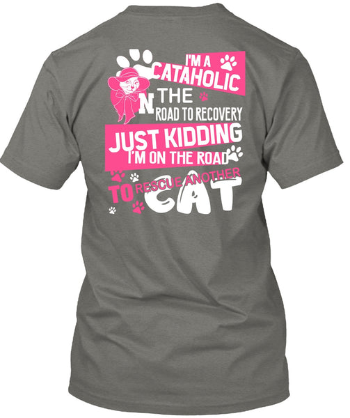 I'm A Cataholic In The Road T Shirt, My Favorite T Shirt