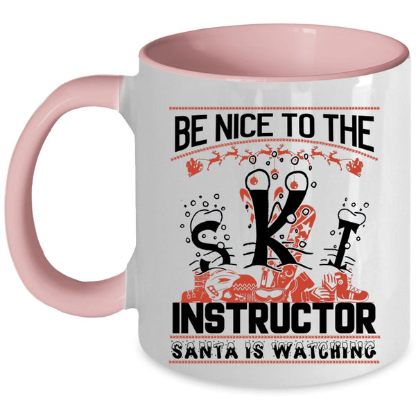 Santa Is Watching Coffee Mug, Be Nice To The Ski Instructor Accent Mug