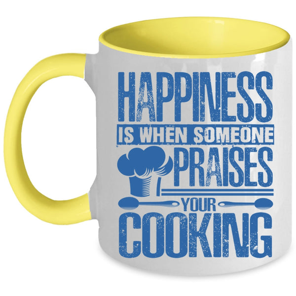 Funny Coffee Mug, Happiness Is When Someone Praises You Cooking Accent Mug