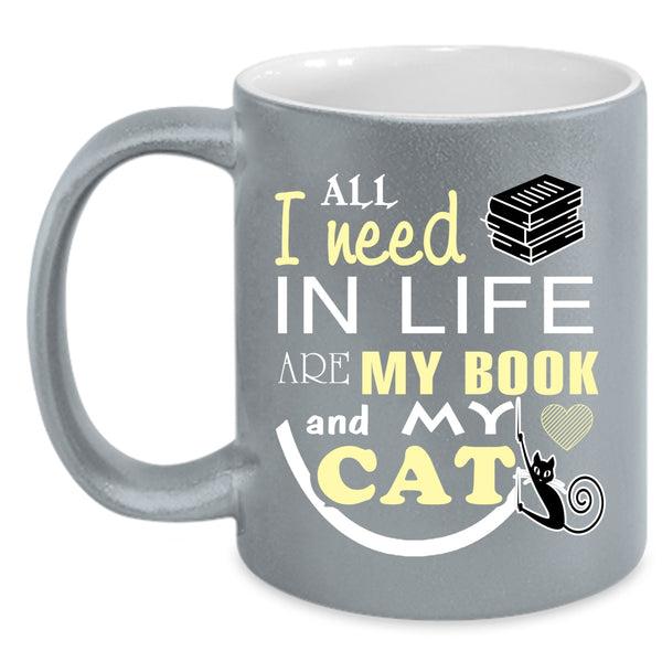 All I Need In Life Are My Book And My Cat Cup