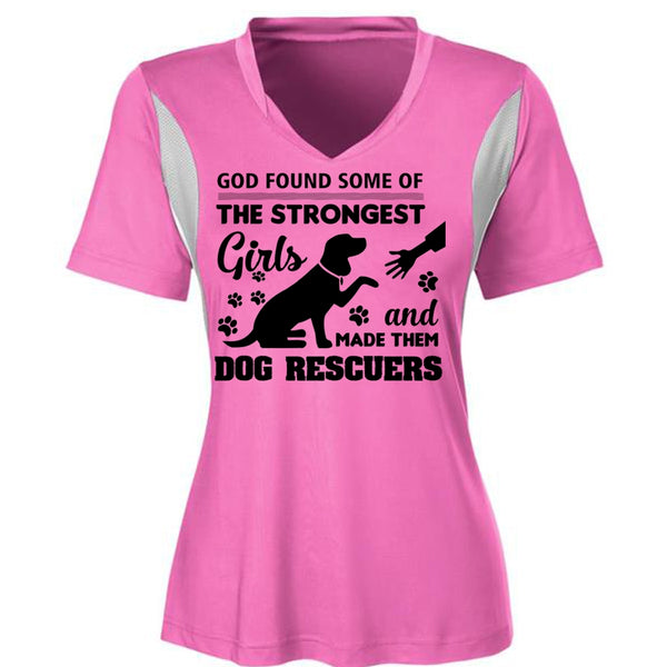 God Found Some Of The Strongest Girls And Made Them Dog Rescuers T Shirt, Job T Shirt