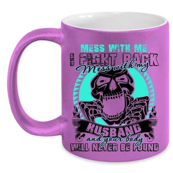 Cool Gift For My Wife Coffee Mug, Don't Mess With My Husband Accent Mug