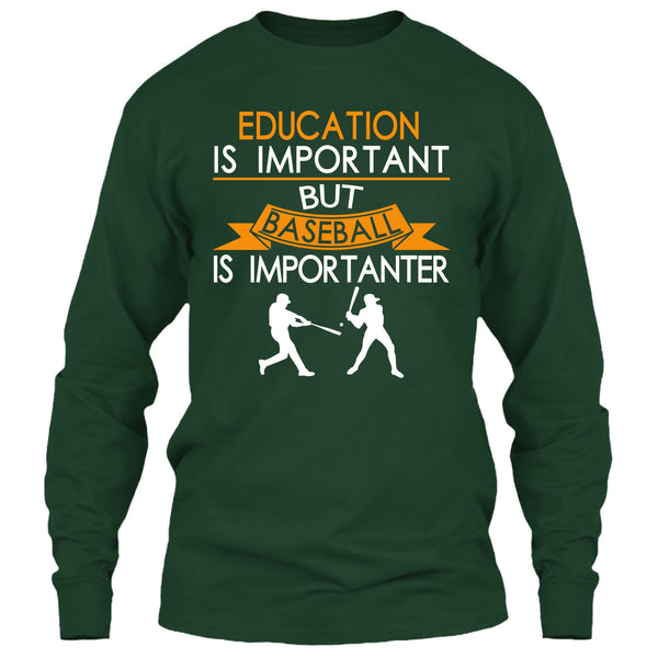 Education Is Important But Baseball Is Importanter T Shirt, I Love Playing Baseball T Shirt
