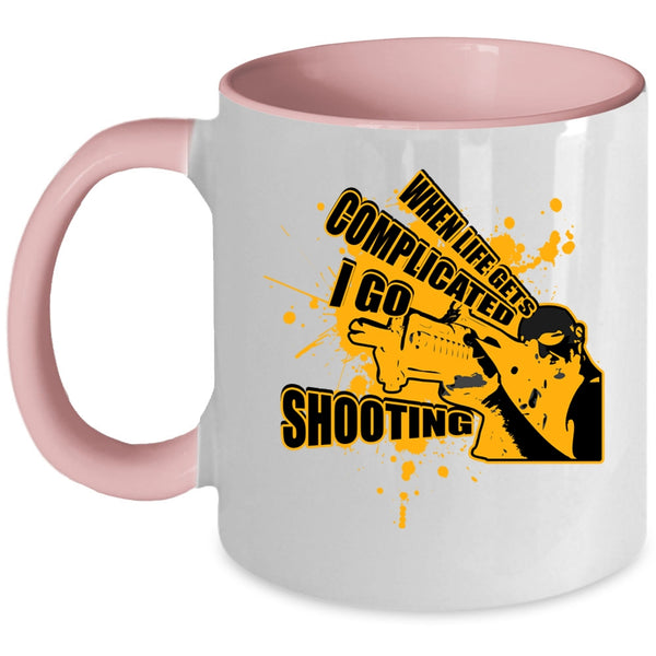 Go Shooting Coffee Mug, When Life Gets Complicated I Go Shooting Accent Mug