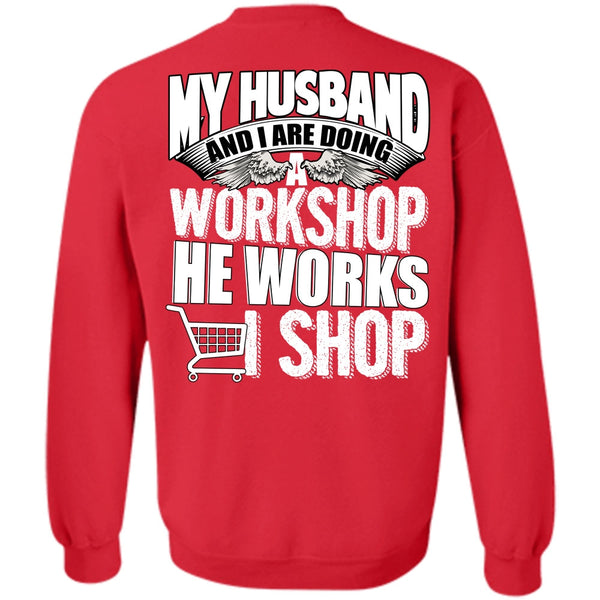 He Works Shop T Shirt, I Love Husband Sweatshirt