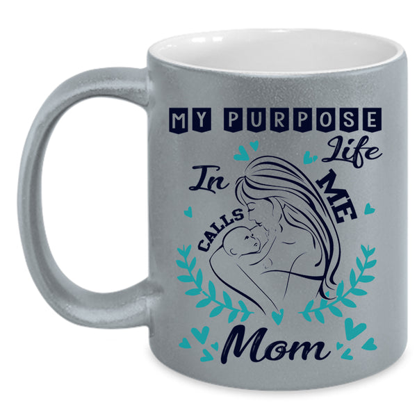 Cute Mom Coffee Mug, My Purpose In Life Calls Me Mom Accent Mug