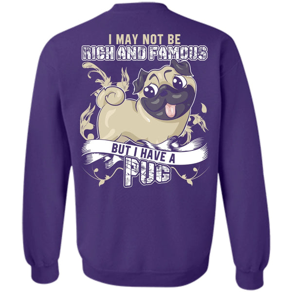 Rich And Famous T Shirt, I Love Pug Sweatshirt