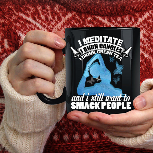 I Meditate I Burn Candles Coffee Mug, I Drink Green Tea Coffee Cup