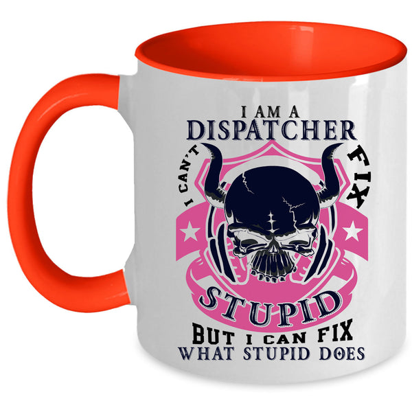 Cool Gift For Dispatcher Coffee Mug, I Am A Dispatcher Accent Mug