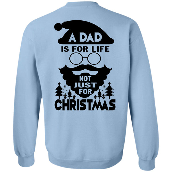 Being A Dad T Shirt, A Dad Is For Life Not Just For Christmas Sweatshirt