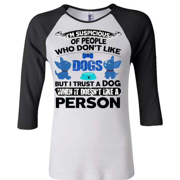 I Trust A Dog T Shirt, I Love My Dog T Shirt, Awesome T-Shirts