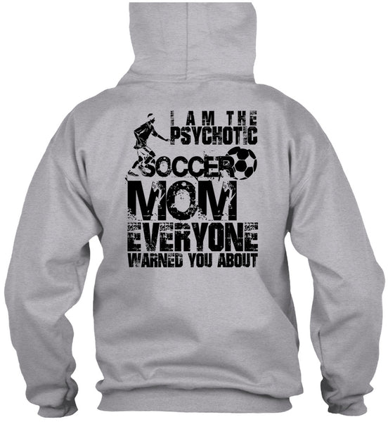 I Am The Psychotic Soccer Mom T Shirt, I Love Soccer T Shirt