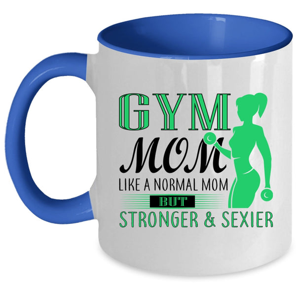 Cute Gift For Stronger Mom Coffee Mug, Gym Mom Accent Mug