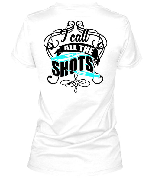 I Call All The Shots T Shirt, I Love Doctor T Shirt