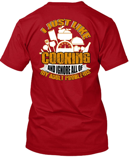 I Just Like Cooking T Shirt, Adult Problems T Shirt