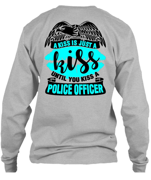 You Kiss A Police Officer T Shirt, I Love Police T Shirt