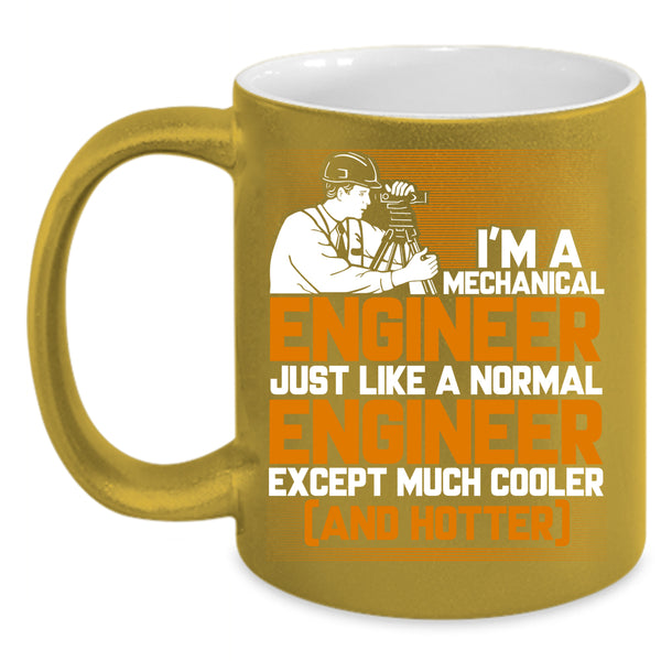 I'm A Mechanical Engineer Coffee Mug, Cool Engineers Coffee Cup
