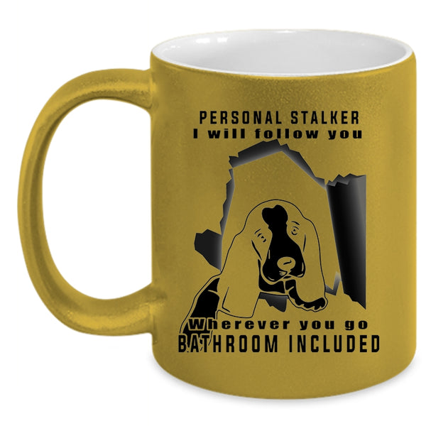 Cute Gift For Dog Owner Coffee Mug, Personal Stalker Accent Mug