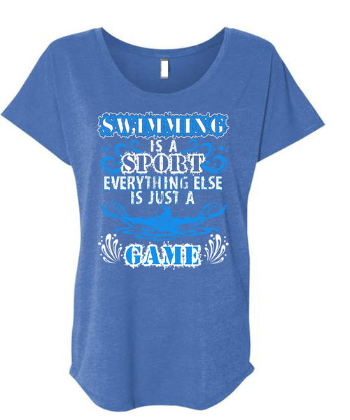 Swimming Is A Sport T Shirt, Just A Game T Shirt, Cool Shirt (Ladies' Triblend Dolman Sleeve)
